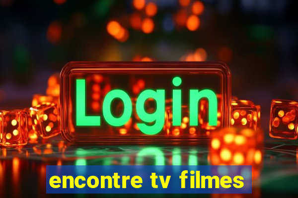 encontre tv filmes